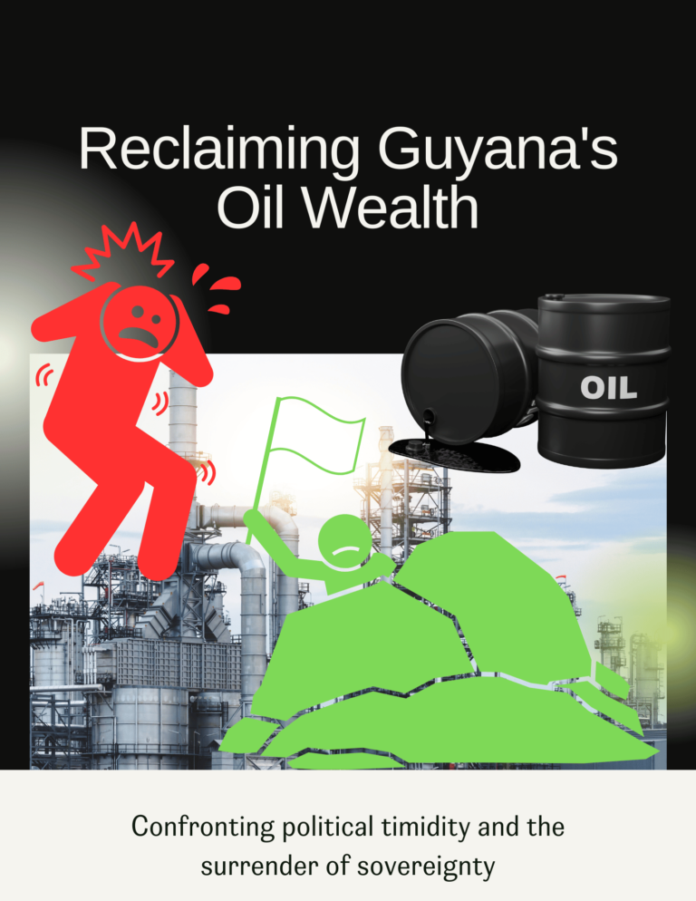 Reclaiming Guyana’s Oil Wealth: Confronting political timidity and the surrender of sovereignty